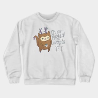 I'm not ready to people yet Crewneck Sweatshirt